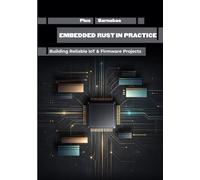 Embedded Rust in Practice: Building Reliable IoT & Firmware Projects