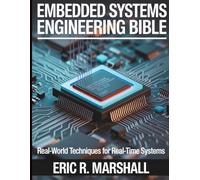 Embedded Systems Engineering Bible: Real-World Techniques for Real-Time Systems (the digital developer's library)