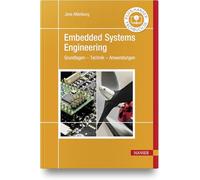Embedded Systems Engineering: Grundlagen - Technik - Anwendungen