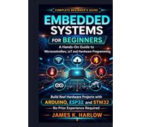 Embedded Systems for Beginners: A Hands-On Guide to Microcontrollers, IoT and Hardware Programming