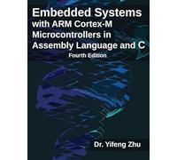 Embedded Systems with ARM Cortex-M Microcontrollers in Assembly Language and C: Fourth Edition