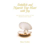 Embellish and Nourish Your Heart with Joy: 365 Days of Living in the Word Every Year