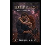 Ember And Iron: The Bull And The Flame (The Shadows of Vengeance Series)