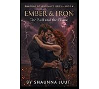 Ember And Iron: The Bull And The Flame (The Shadows of Vengeance Series)