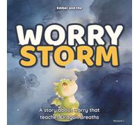 Ember and the Worry Storm: A Big Feelings Dragon Story About Anxiety, Worry, and the Breath That Helps Kids Feel Brave (Caregiver Data Series)