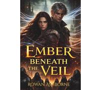 Ember Beneath The Veil (The Ash & Silk Trilogy)