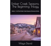 Ember Creek Seasons: The Beginning Trilogy: Books 1-3 of the Ember Creek Seasons Romance Series (Ember Creek Seasons Box Sets)