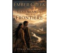 Ember Creek Tome 2 les enfants de la frontière: Une grande saga historique au cœur de l’Ouest américain Une ville est née. Désormais, il faut la défendre.