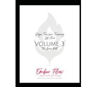 Ember Flow Institute of Yoga: 200hr Yoga Teacher Training Manual : Volume 3