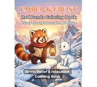 Ember & Frost: Red Panda Coloring Book - A Cozy Snowy Mountain Adventure: 40 Stress-Relieving Coloring Pages Featuring a Cozy Red Panda and Arctic Fox Journey for Adults