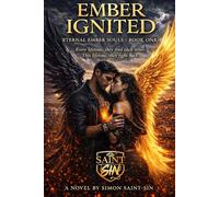 Ember Ignited: An Angel-Demon Reincarnation Romance Across Lifetimes Set in Lisbon, Portugal: 1 (Eternal Ember Souls)