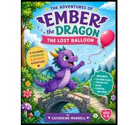 Ember the Dragon and the Lost Balloon: A Coloring Storybook Adventure for Kids Ages 4-8 (The Adventures of Ember the Dragon)