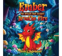 Ember The Dragon that Couldn't Breathe Fire