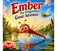 Ember the Dragonfly’s Greatest Adventure (Friendship Series)
