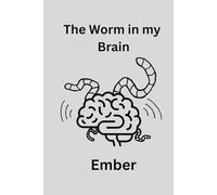 Ember (The Worm in my Brain)