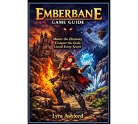 Emberbane Game Guide: “Master the Elements, Conquer the Gods, Unveil Every Secret”