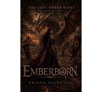Emberborn: A Dark Royal Dragon Romantasy of Forbidden Oaths, Ancient Dragon Magic, Exile, and a Crown Built on Broken Fire: 2 (The Last Ember Rider)