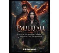 EMBERFALL: When The Ancient Fire Chooses You Survival Is Only The Beginning