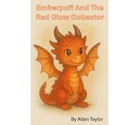Emberpuff And the Red Glow Collector (The Tiny Dragon Series)