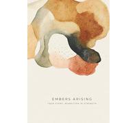 Embers Arising. Your Story. Rewritten in Strength.: A 52-Week Guided Healing Journal for Survivors of Domestic Violence and Trauma Recovery