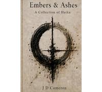 Embers & Ashes: A collection of Haiku