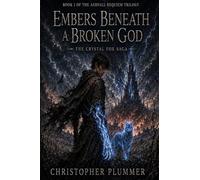Embers Beneath a Broken God: Book I of The Ashfall Requiem Trilogy (The Crystal Fox Saga): 1