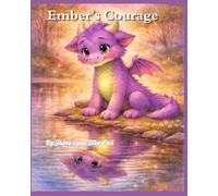 Ember's Courage: A Story About Finding the Brave Inside You