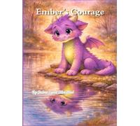Ember's Courage: A Story About Finding the Brave Inside You