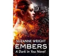 Embers: Enter an addictive world of sizzlingly hot paranormal romance . . . (The Dark in You)