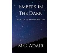 Embers in The Dark (The Ashfall Initiative)