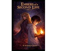 Embers of a Second Life Vol 1: A Reincarnation Progression Fantasy (The Embers Saga)