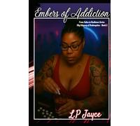 Embers of Addiction: From Ashes to Radiance Series - My Odyssey of Redemption Book 2 (From Ashes to Radiance - Odyssey of Redemption by L.P Jayce)