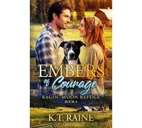 Embers of Courage: A clean, small town romance (Ragin' Moon Refuge)