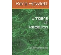 Embers of Rebellion: “Their rebellion will burn brighter than the stars-no matter the cost.” (Galactic Rebellion Saga)