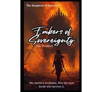Embers of Sovereignty: She started a revolution. Now she must decide who survives it. (The Daughters of Ironvale)