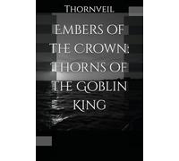 Embers of the Crown: Thorns of the Goblin King