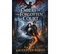 Embers of The Forgotten Court: A Fae Dragon Romantasy (Courts Of Ember And Ash)