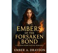 Embers of the Forsaken Bond: A Dragon Rider Fantasy Romance (The Phoenix Bond Trilogy)