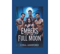 Embers of the Full Moon: An Omegaverse Lycan Shifter Reverse Harem Romance