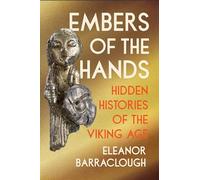 Embers of the Hands - Hidden Histories of the Viking Age: Hidden Histories of the Viking Age
