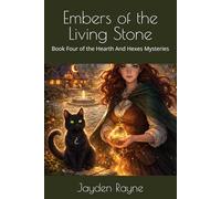 Embers of the Living Stone: Book Four of the Hearth And Hexes Mysteries: 4