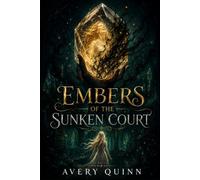 Embers of the Sunken Court: A Memory Magic Romantasy of Shadow Fae, Forbidden Love, and Ancient Prophecy