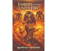 EMBERS OF THE UNITY FIRE: The Struggle & Foundation: 2 (The Lionheart Series)