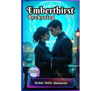 EMBERTHIRST RECKONING: A Gothic Victorian London steampunk finale love, romance, loyalty of gaslamp fantasy and the aether gate above the Thames (Book 3)