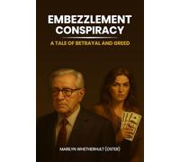 EMBEZZLEMENT CONSPIRACY: A Tale of Betrayal and Greed