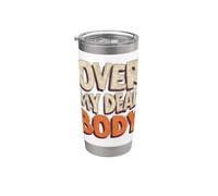 Emblema de discurso divertido sobre mi cuerpo muerto Vaso térmico de acero inoxidable de doble pared