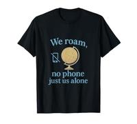 Emblema de globo We Roam No Phone Just Us Alone Camiseta