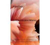 Emblems and Mares: 50 poems to stir the senses and hearken the soul