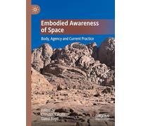 Embodied Awareness of Space: Body, Agency and Current Practice