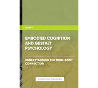 Embodied Cognition and Gestalt Psychology - Understanding the Mind-Body Connection